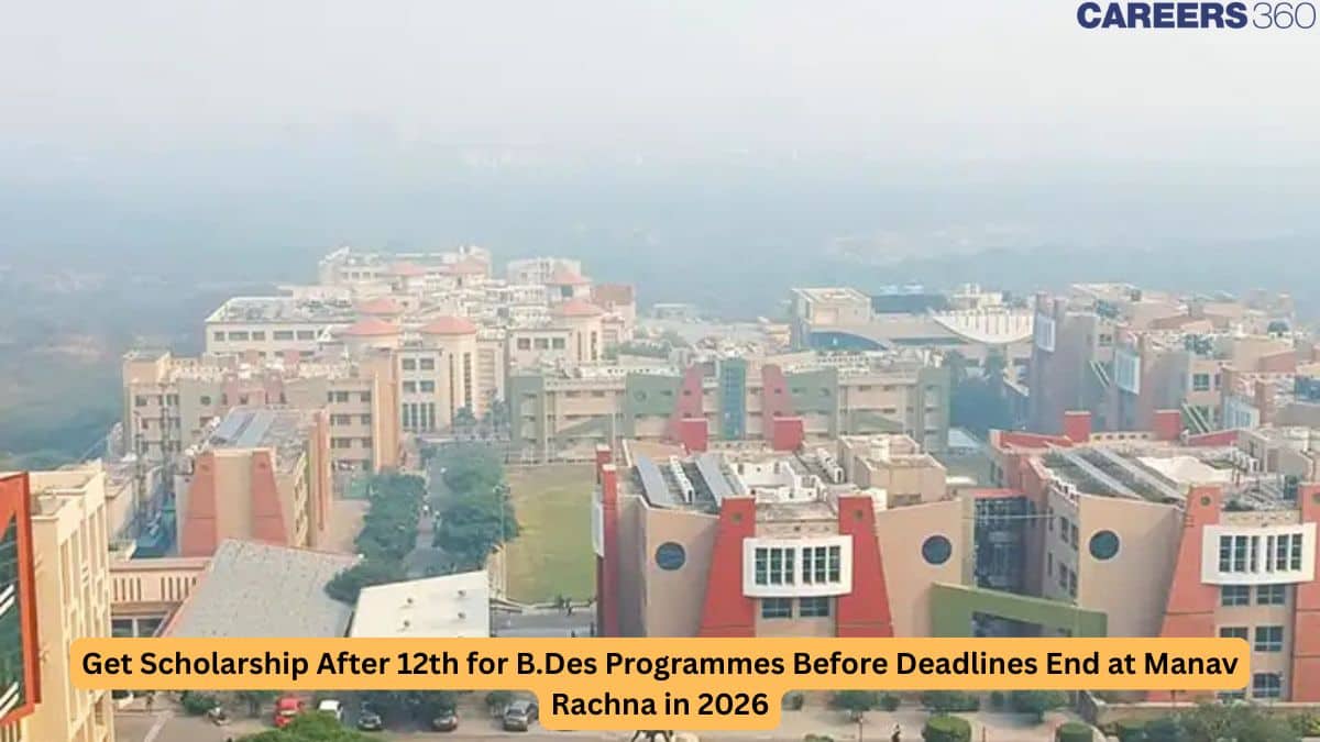 Get Scholarship After 12th for B.Des Programmes Before Deadlines End at Manav Rachna in 2026